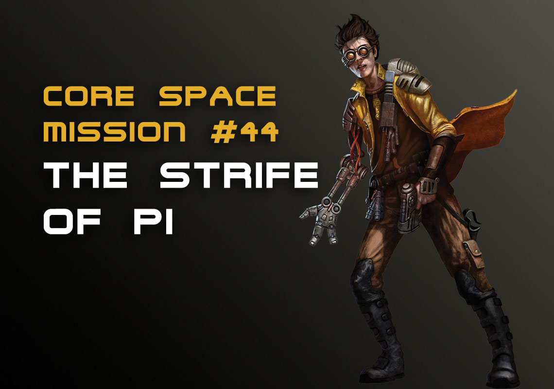 Mission 44: The Strife of Pi